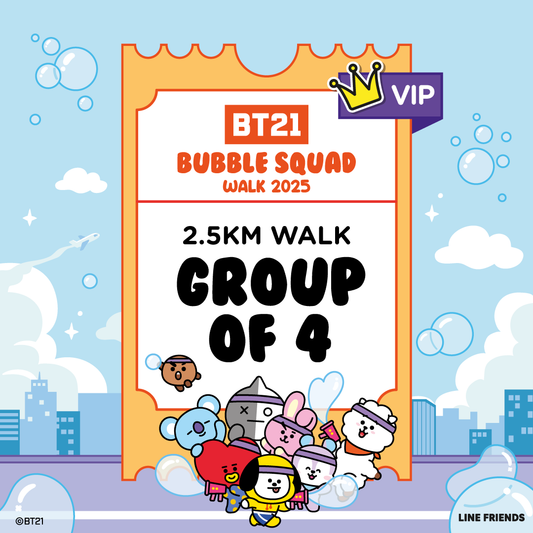 [VIP] BT21 Bubble Squad 2.5KM Walk Group of 4 Ticket (29 March 2025)