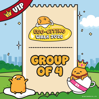 [VIP] Gudetama Egg-citing Walk Group of 4 Ticket (18 April 2026)